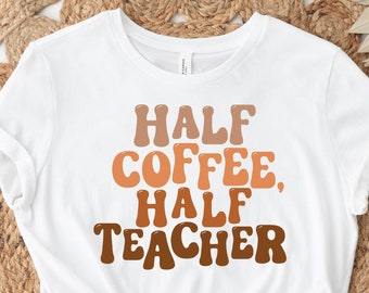 Camiseta "Mitad Café, Mitad Profesor", Divertida camiseta para Profesor, Regalo para Profesor, Camiseta de Agradecimiento al Profesor