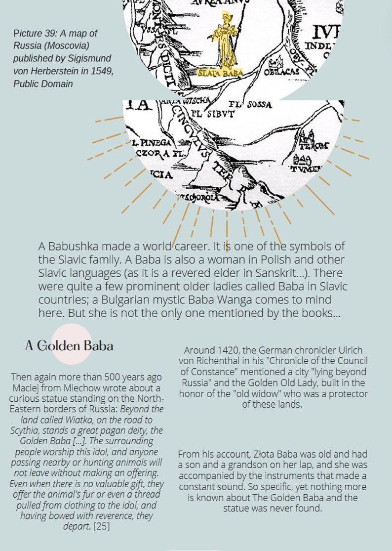 May include: A black and white illustration of a map of Russia from 1549, with a yellow figure labelled "SLATA BABA" in the centre of the map. The text below the map reads "A Babushka made a world career. It is one of the symbols of the Slavic family. A Baba is also a woman in Polish and other Slavic languages (as it is a revered elder in Sanskrit...). There were quite a few prominent older ladies called Baba in Slavic countries; a Bulgarian mystic Baba Wanga comes to mind here. But she is not the only one mentioned by the books..."