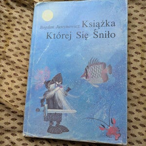 Bogdan Justynowicz Książka której się nie śniło fairytales from Poland baby Fairy Tale In Polish! Vintage Book cover Illustrations Children
