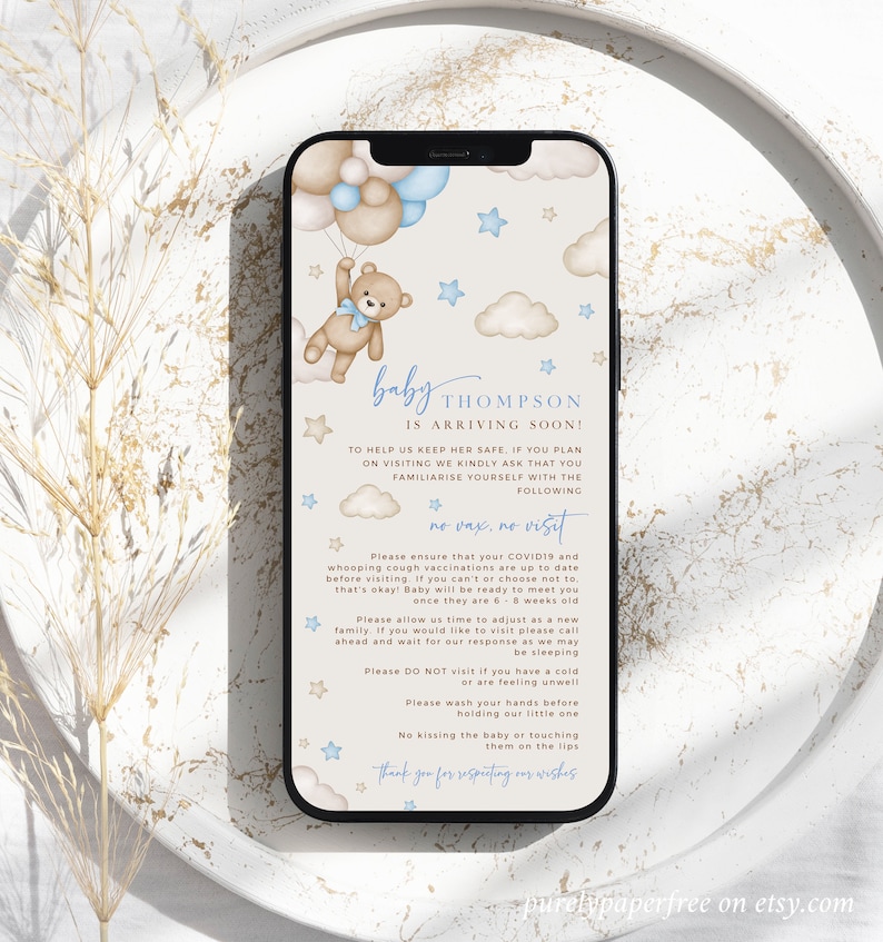 May include: A blue and white phone screen with a cartoon teddy bear holding blue and brown balloons. The text on the screen reads 'baby THOMPSON IS ARRIVING SOON!' and 'no vax, no visit'. The text also includes a list of requests for visitors, including getting vaccinated, waiting until the baby is 6-8 weeks old, and not visiting if you are sick. The text ends with 'Thank you for respecting our wishes.'