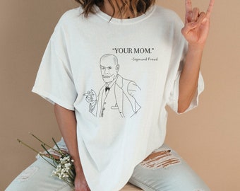 Your Mom - Sigmund Freud Tshirt