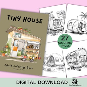 May include: A digital download colouring book featuring 27 pages of illustrations of tiny houses. The cover features a colourful illustration of a tiny house on wheels with plants and flowers. The title of the book is "Tiny House" and the text "Adult Colouring Book" is below the illustration.