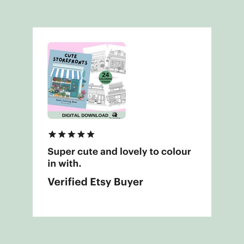 May include: A digital download colouring book featuring 24 pages of cute storefronts. The cover shows a colourful illustration of a flower shop with the text "Cute Storefronts" and "Adult Colouring Book".