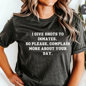 Funny Correctional Nurse shirt, corrections nurse t shirt, gift for correctional nurse, correctional nurse T-shirt, Jail nurse meme shirt