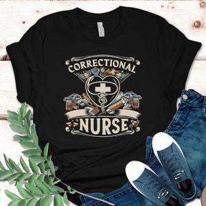 Correctional Nurse shirt, corrections nurse t shirt, gift for correctional nurse, correctional nurse Tshirt, Correctional Nurse gift