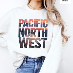 Pacific Northwest Sweatshirt, Oregon Pullover, Washington Cozy Jumper, PNW Nature Shirt, Mountain Cabin Apparel