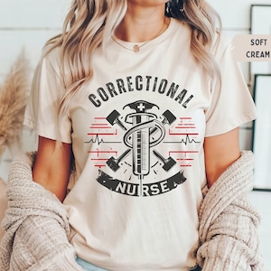 Correctional Nurse,shirt, corrections nurse t shirt, gift for correctional nurse, correctional nurse Tshirt, Correctional Nurse gift