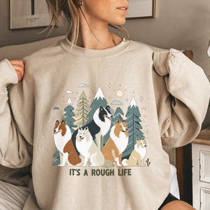 Rough Collie Sweatshirt Collie Gift Collie Mom Gifts Shirt For New Collie Mama Collie mom Gift Collie shirt Its a Rough life Collie shirt