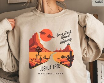 On a Park Desert Highway Joshua Tree National Park Sweatshirt Desert Sweater Retro California Sweatshirt Joshua Tree gifts Joshua Tree Shirt