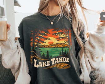 Lake Tahoe Shirt California Comfort Colors Shirt Nevada Shirt Lake Tahoe Crewneck Lake Life Shirt Ski Shirt Hiking Shirt Mountain Sweatshirt