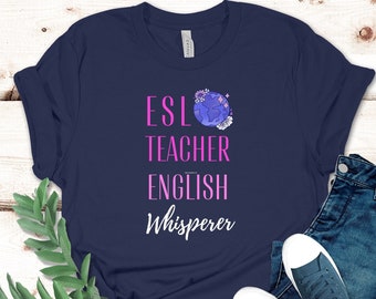 ESL Teacher shirt, Funny esl Teacher Shirt, ESL Teacher appreciation gift, English Teacher shirt, esl Teacher Gift,  ESOL teacher shirt
