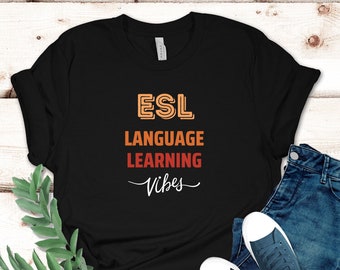 ESL Teacher shirt, English Teacher shirt, ESL Teacher appreciation gift, esl Teacher Gift,  ESOL teacher shirt, Funny esl Teacher Shirt