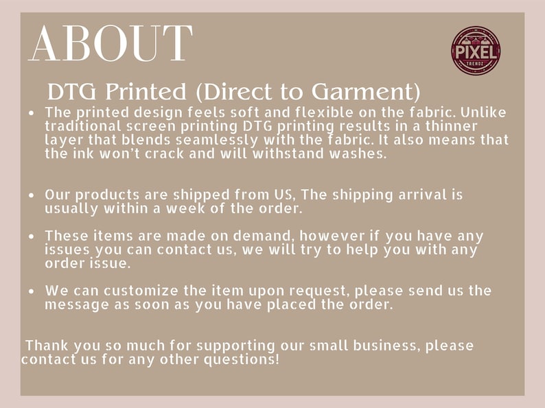May include: Tan background with white text that reads "ABOUT" and details about DTG printing, including that the printed design feels soft and flexible. A Pixel Trends logo is in the upper right corner.