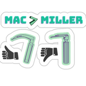 May include: A sticker with the text "MAC > MILLER" in green and blue. A thumbs up emoji is next to a green Mac laryngoscope, and a thumbs down emoji is next to a blue Miller laryngoscope.