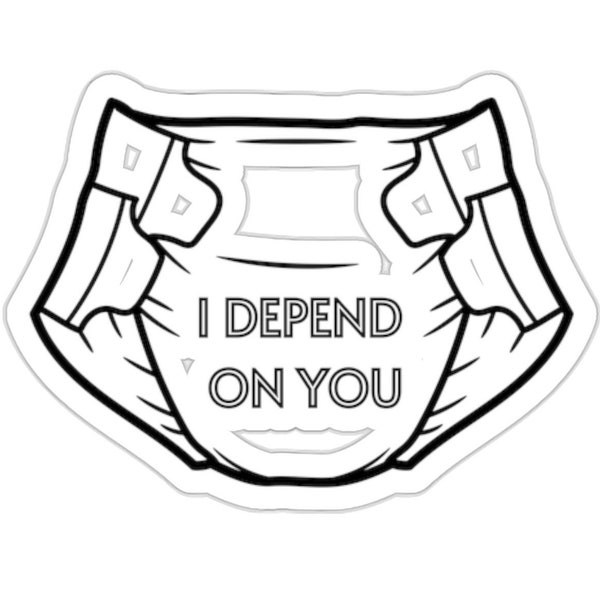 I Depend On You, Trust the Diaper, Die-Cut Stickers