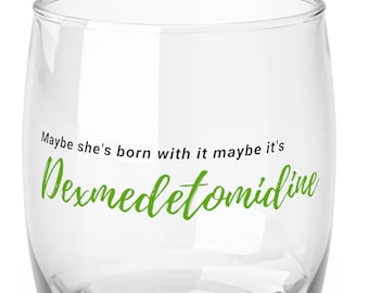 Dexmedetomidine Dynasty, Sip in Style with the Maybe She's Born with It 6 oz Whiskey Glass for Anesthesia Aficionados, CRNA