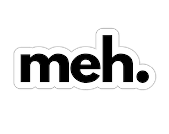 Meh Sticker: Embrace the Art of Indifference with a Hilarious Twist, Die-Cut Stickers