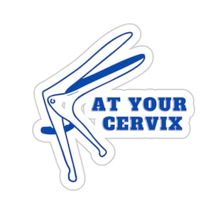 At Your Cervix, Obstetrics, OB Gyn Sticker, Die-Cut Stickers, Whimsical Speculum Sticker for Bold Conversations and Empowering Humor