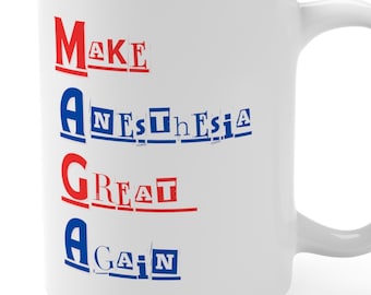 Unleash the Laughter, The Make Anesthesia Great Again 15 oz Mug, Sip, Smile, and MAGA in Every Procedure, Mug 15oz