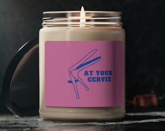 At Your Cervix Soy Candle: Empowering Women with Playful Charm - Illuminate Your Strength, OBGyn Candle, Speculum, Scented Soy Candle, 9oz