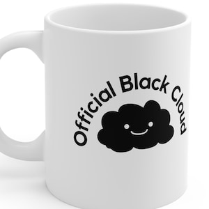 May include: White ceramic mug with a black design of a smiling cloud with the text "Official Black Cloud" around it.