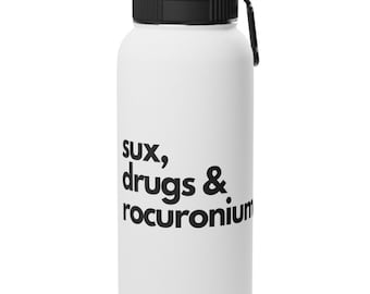 Sux, Drugs, Rocuronium, Stainless Steel Water Bottle, Sports Lid 32 oz, Anesthesia, CRNA
