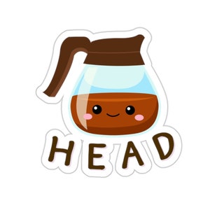 May include: A sticker with a cartoon coffee pot with a smiling face and the word "HEAD" underneath.