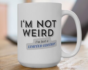 Unique & Unapologetic: Limited Edition Mug for the Fabulously Weird, Mug 15oz, Coffee, Tea, Enigma, Limited Edition