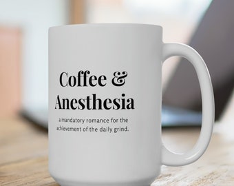 Coffee and Anesthesia, Coffee Mug, Ceramic Mug 15oz