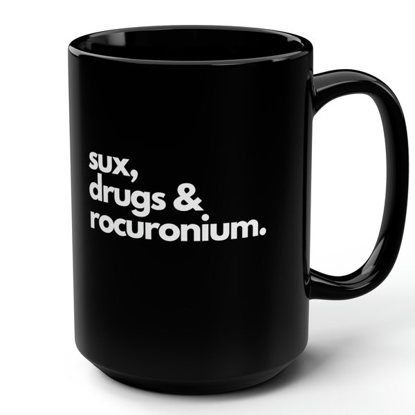 Sux, Drugs, and Rocuronium: Playful Medical Humor, Anesthesia Mug, CRNA Mug, 15oz, Embrace the Humor of Anesthesia, Emergency Medicine & ICU