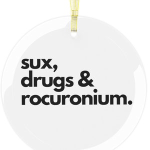Sux, Narkotyki i Rokuronium: Medyczna świąteczna ozdoba, Przezroczyste szkło, CRNA, Anestezja, Oddział ratunkowy