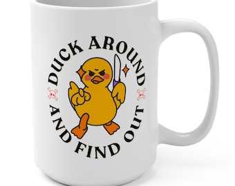 Quirky Quackery: Duck Around and Find Out White 15 oz Mug