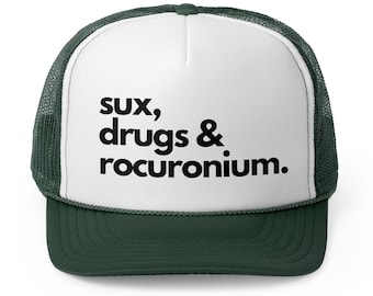 Sux, Drugs & Rocuronium Trucker Hat, Funny Healthcare Headgear in Multiple Colors, Trucker Caps