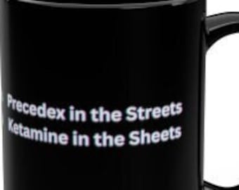 Sip, Sedate, Snicker Unveiling the Hilarious Precedex in the Streets Ketamine in the Sheets Mug, Prescription for Laughter, Black 15oz