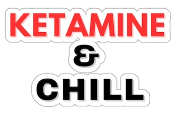 Ketamine and Chill Kiss Cut Sticker, Perfect Funny Medical Humor Decal for Doctors, Nurses, and Healthcare Heroes, Cute, Snarky Gift