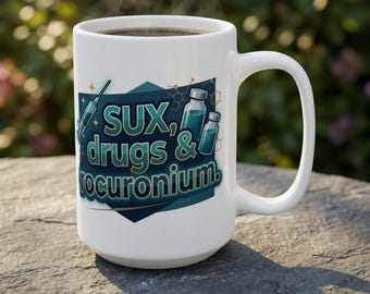 Sux Drugs & Rocuronium Mug | Anesthesia Nurse Coffee Cup, Anesthesiology Humor