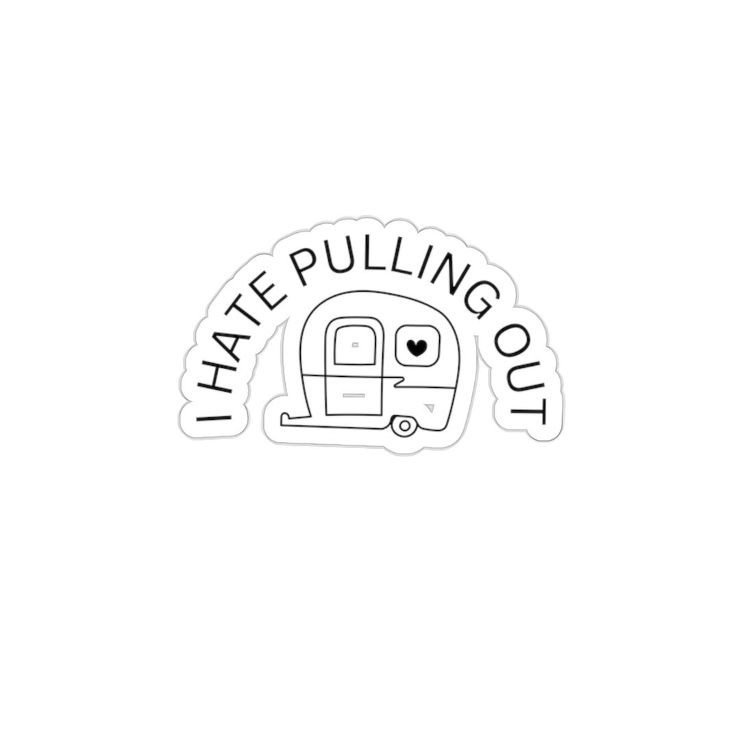 I Hate Pulling Out Camper Sticker, for Adventurous Souls With a Spicy