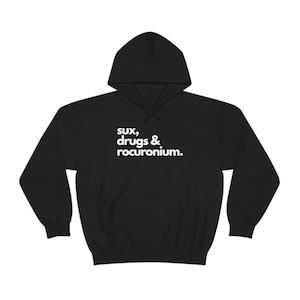 Sux, Drugs, and Rocuronium: Rock 'n' Roll Inspired Hoodie with a Medical Twist, Unisex Heavy Blend Hooded Sweatshirt, ER, Anesthesia, ICU