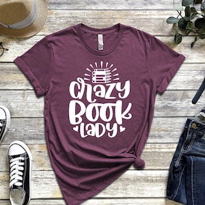 Crazy Book Lady Shirt, Reading Shirt For Her, Library Shirt, Women Book Lover Shirt, Book Vibes T-shirt, Book Lover Gifts, Funny Book Shirt