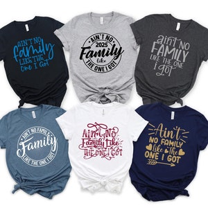 6 Different Ain&#39;t No Family Like The One I Got Shirts, Family Shirts, Family Reunion Shirt, Family Trip Shirts, Gift For Family, Family Tees