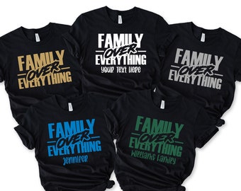 Custom Family Over Everything Shirt, Family Reunion Shirts, Making Memories Together T-shirt, Ain't No Family Like The One I Got Sweatshirt