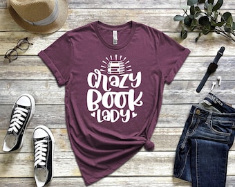 Crazy Book Lady Shirt, Reading Shirt For Her, Library Shirt, Women Book Lover Shirt, Book Vibes T-shirt, Book Lover Gifts, Funny Book Shirt