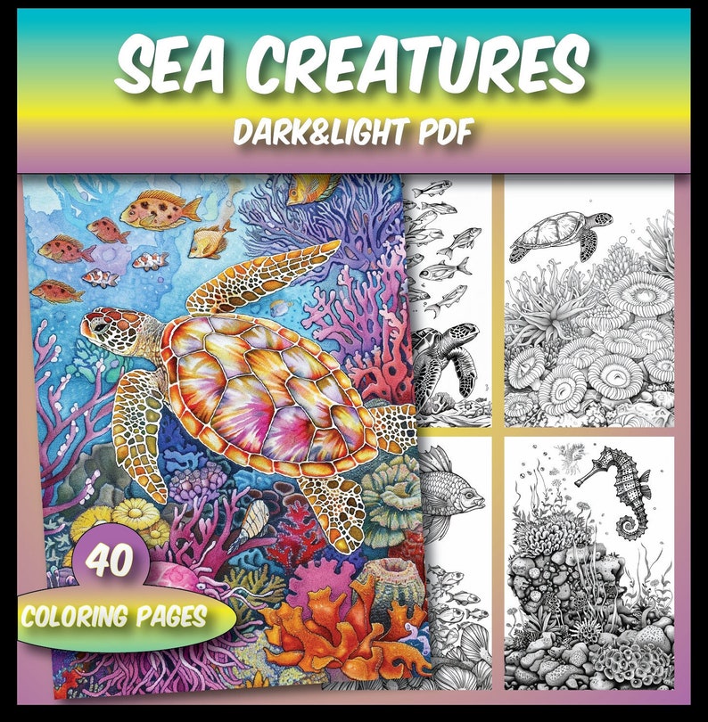 Op de afbeelding: Een kleurboek met 40 pagina's met zeedieren. De omslag toont een kleurrijke zeeschildpad die in een koraalrif zwemt met andere vissen. De tekst "SEA CREATURES DARK&LIGHT PDF" staat bovenaan de omslag.