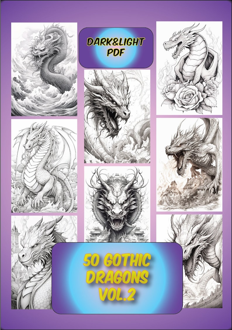 May include: A collection of 50 gothic dragon illustrations in black and white, perfect for colouring. The cover features the text "DARK&LIGHT PDF" and "50 GOTHIC DRAGONS VOL.2".
