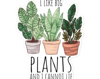 I Like Big Plants Sticker - Lustiges Pflanzenliebhaber Geschenk - Grüner Daumen Bubble-free Sticker - Botanischer Sticker - Plant Lady Sticker
