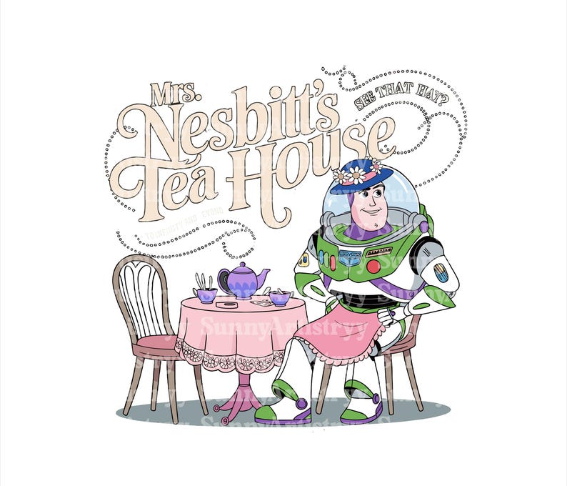 May include: A cartoon illustration of Buzz Lightyear from Toy Story, wearing a pink dress and a flower crown, sitting at a table with a teapot and teacups. The text "Mrs. Nesbitt's Tea House" is above the image. The text "See that hat?" is above Buzz's head.