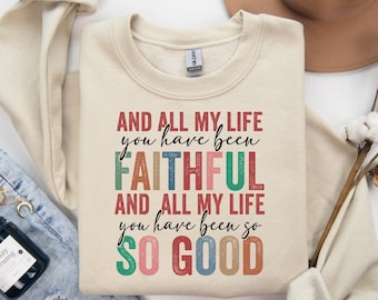 All My Life Faithful Sweatshirt, Jesus Bible Verse, Bible Jesus, Religious Sweatshirt