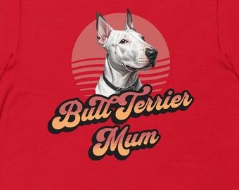 English Bull Terrier t shirt, Bully t shirt, Dog Mum tee, Dog Mom tee, Gift for dog lover, Bull Terrier owner gift, Bull Terrier mum t shirt
