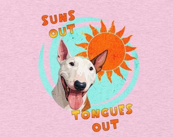 English Bull Terrier t shirt, Bully t shirt, Bull Terrier owner gift, Funny Summer English Bull Terrier : Suns Out Tongues Out T Shirt