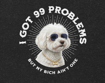 Bichon Frise T-Shirt : Funny 99 Problems Tee